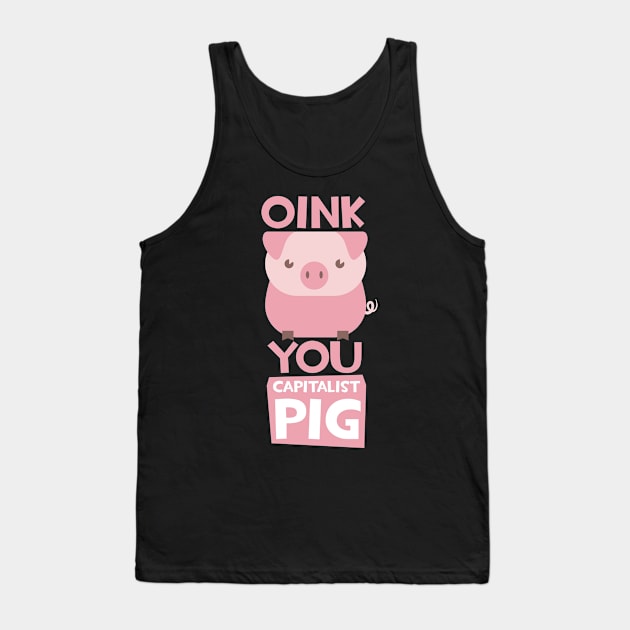 capitalist pig Tank Top by positivedesigners